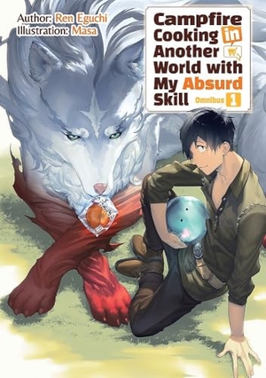 Chen, Kevin / Masa et al. Campfire Cooking in Another World With My Absurd Skill: Omnibus 1 (Light Novel). J-Novel Club, 2025.