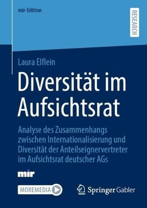 Elflein, Laura. Diversität im Aufsichtsrat - Analyse des Zusammenhangs zwischen Internationalisierung und Diversität der Anteilseignervertreter im Aufsichtsrat deutscher AGs. Springer-Verlag GmbH, 2026.