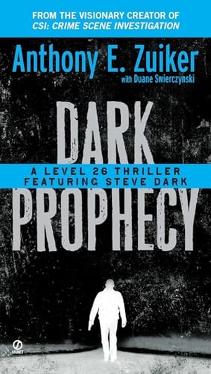 Zuiker, Anthony E. / Duane Swierczynski. Dark Prophecy - A Level 26 Thriller Featuring Steve Dark. Random House, 2011.