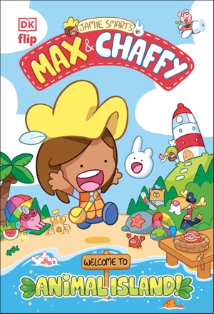 Smart, Jamie. Max and Chaffy: Welcome to Animal Island. DK Publishing (Dorling Kindersley), 2025.