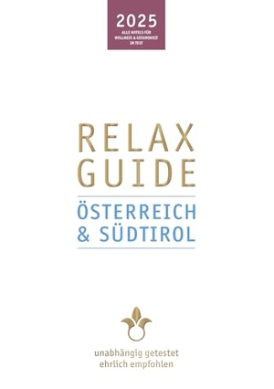 Werner, Christian. RELAX Guide 2025 Österreich & Südtirol - Mit gratis eBook. Alle Hotels für Wellness und Gesundheit, unabhängig getestet, ehrlich empfohlen.. Relax Guide u. Magazin, 2024.