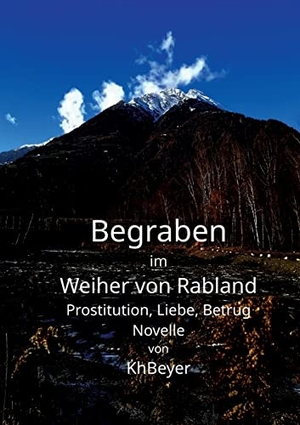Beyer, Kh. Begraben im Weiher von Rabland - Prostitution, Liebe, Betrug. Books on Demand, 2023.