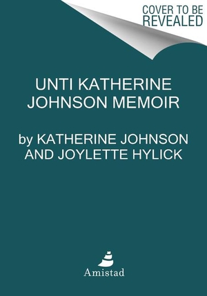 Johnson, Katherine / Hylick, Joylette et al. My Remarkable Journey - A Memoir. AMISTAD PR, 2021.
