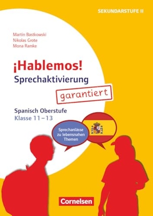 Bastkowski, Martin. ¡Hablemos! - Sprechaktivierung garantiert - Klasse 11-13 - Spanisch - Sprechanlässe zu lebensnahen Themen - Kopiervorlagen. Cornelsen Vlg Scriptor, 2023.
