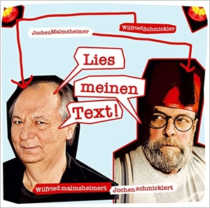 Schmickler, Wilfried / Jochen Malmsheimer. Wilfried malmsheimert und Jochen schmicklert - Lies meinen Text - WortArt. Random House Audio, 2021.