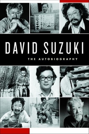 Suzuki, David. David Suzuki - The Autobiography. Greystone Books, 2006.