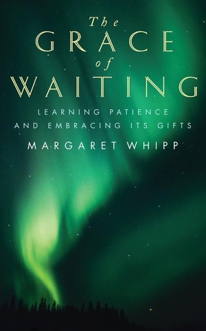 Whipp, Margaret. The Grace of Waiting. Hymns Ancient and Modern Ltd, 2017.