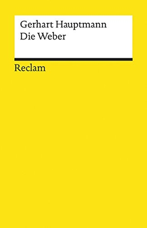 Hauptmann, Gerhart. Die Weber - Schauspiel aus den vierziger Jahren. Reclam Philipp Jun., 2017.