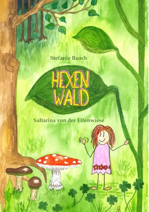 Rusch, Stefanie. Hexenwald - Saltarina von der Elfenwiese. Books on Demand, 2019.