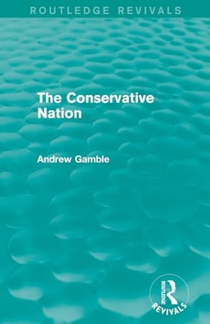 Gamble, Andrew. The Conservative Nation (Routledge Revivals). Taylor & Francis Ltd (Sales), 2015.