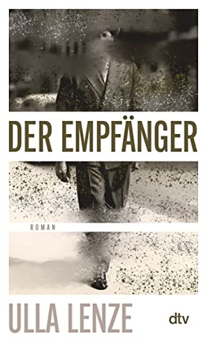 Lenze, Ulla. Der Empfänger - Roman. dtv Verlagsgesellschaft, 2022.