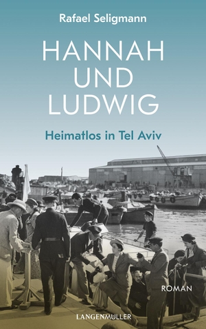 Seligmann, Rafael. Hannah und Ludwig - Heimatlos in Tel Aviv. Langen - Mueller Verlag, 2020.
