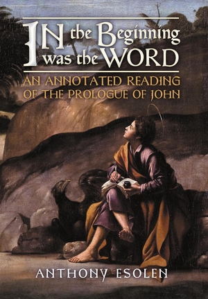 Esolen, Anthony. In the Beginning Was the Word - An Annotated Reading of the Prologue of John. Angelico Press, 2021.