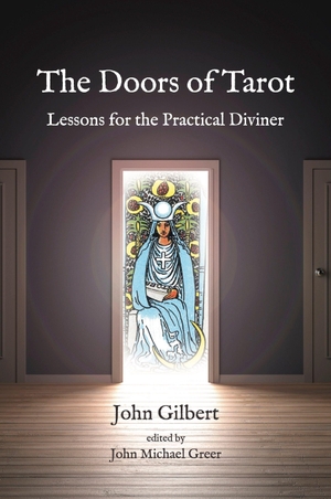 Gilbert, John. The Doors of Tarot - Lessons for the Practical Diviner. Aeon Books Ltd, 2023.
