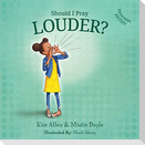 Should I Pray LOUDER? - Preschool Edition