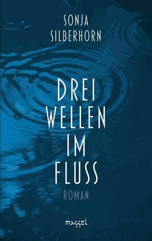 Silberhorn, Sonja. Drei Wellen im Fluss. massel Verlag Martin Sell, 2026.