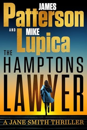 Patterson, James / Mike Lupica. The Hamptons Lawyer - A Jane Smith Thriller. Little Brown and Company, 2025.