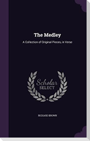 The Medley: A Collection of Original Pieces, in Verse