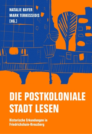 Bayer, Natalie / Mark Terkessidis (Hrsg.). Die postkoloniale Stadt lesen - Historische Erkundungen in Friedrichshain-Kreuzberg. Verbrecher Verlag, 2022.