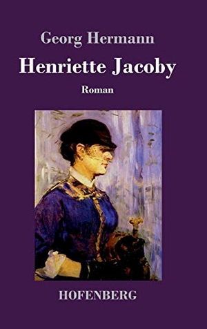 Hermann, Georg. Henriette Jacoby - Roman. Hofenberg, 2018.