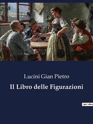 Gian Pietro, Lucini. Il Libro delle Figurazioni. Culturea, 2023.