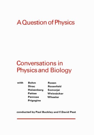 Buckley, Paul / F David Peat. A Question of Physics - Conversations in Physics and Biology. University of Toronto Press, 1979.