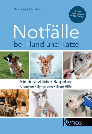 Löwe, Gisa / Olof Löwe. Notfälle bei Hund und Katze - Ein tierärztlicher Ratgeber. Kynos Verlag, 2021.