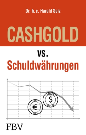 Seiz, Harald. CASHGOLD vs. Schuldwährungen. Finanzbuch Verlag, 2019.