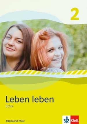 Leben leben 2 - Neubearbeitung. Ethik - Ausgabe für Rheinland-Pfalz. Schülerbuch 7.-8. Klasse. Klett Ernst /Schulbuch, 2014.