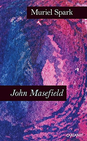 Spark, Muriel. John Masefield. Carcanet Press, 2017.