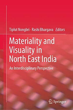 Bhargava, Rashi / Tiplut Nongbri (Hrsg.). Materiality and Visuality in North East India - An Interdisciplinary Perspective. Springer Nature Singapore, 2021.