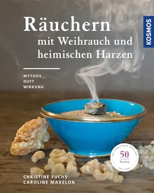 Fuchs, Christine / Caroline Maxelon. Räuchern mit Weihrauch und heimischen Harzen - Mythos, Duft und Wirkung. Franckh-Kosmos, 2018.