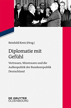 Kreis, Reinhild (Hrsg.). Diplomatie mit Gefühl - Vertrauen, Misstrauen und die Außenpolitik der Bundesrepublik Deutschland. De Gruyter Oldenbourg, 2014.