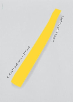 Borges, Jorge Luis. Everything and Nothing. New Directions Publishing Corporation, 2010.
