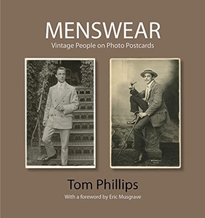 Phillips, Tom. Menswear - Vintage People on Photo Postcards. Bodleian Library, 2012.