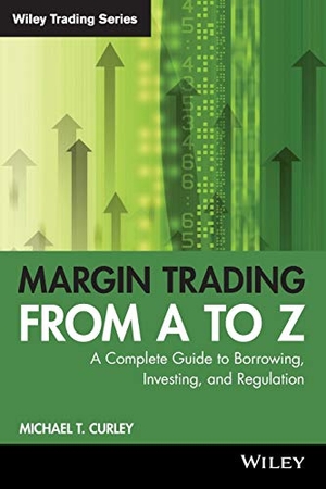 Curley. Margin Trading P. John Wiley & Sons, 2008.