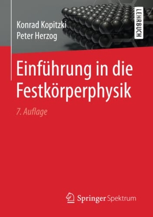 Herzog, Peter / Konrad Kopitzki. Einführung in die Festkörperphysik. Springer Berlin Heidelberg, 2017.