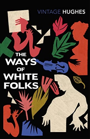 Hughes, Langston. The Ways of White Folks. Random House UK Ltd, 2022.
