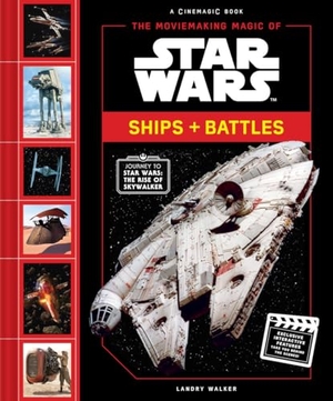 Walker, Landry. The Moviemaking Magic of Star Wars: Ships & Battles - With Exclusive Interactive Features. Abrams Books for Young Readers, 2019.