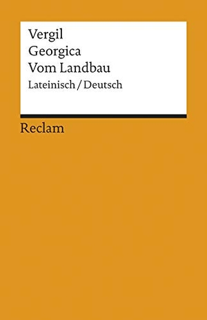 Vergil. Georgica / Vom Landbau. Reclam Philipp Jun., 1994.