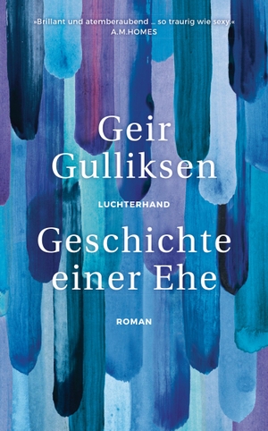 Gulliksen, Geir. Geschichte einer Ehe - Roman. Luchterhand Literaturvlg., 2019.