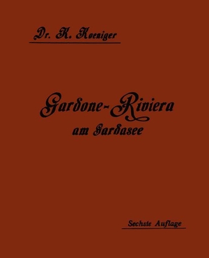 Koeniger, Karl. Gardone-Riviera am Gardasee als Winterkurort. Springer Berlin Heidelberg, 1913.
