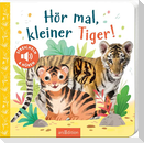 Hör mal, kleiner Tiger!