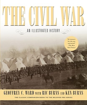 Ward, Geoffrey C / Burns, Ric et al. The Civil War - An Illustrated History. Knopf Doubleday Publishing Group, 1992.