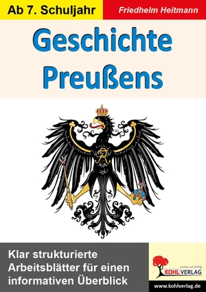 Heitmann, Friedhelm. Geschichte Preußens - Klar strukturierte Arbeitsblätter für einen informativen Überblick. Kohl Verlag, 2024.
