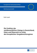 Die Funktion des wettbewerblichen Dialogs in Deutschland, Polen und Österreich im Lichte des Europäischen Vergaberechtsregimes