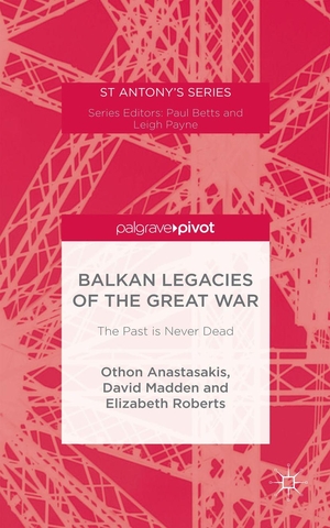 Anastasakis, Othon / Madden, David et al. Balkan Legacies of the Great War - The Past is Never Dead. Springer Nature B.V., 2015.