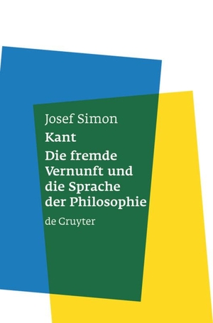 Simon, Josef. Kant - Die fremde Vernunft und die Sprache der Philosophie. De Gruyter, 2003.
