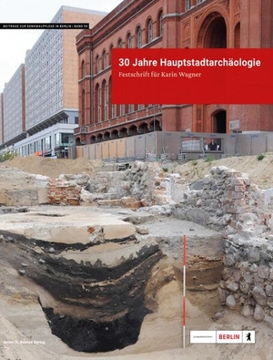 Berlin, Landesdenkmalamt (Hrsg.). 30 Jahre Hauptstadtarchäologie. Festschrift für Karin Wagner. Konrad Anton, 2023.