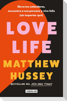 Love Life: Eleva Tus Estándares, Encuentra a ESA Persona Y Vive Feliz (Sin Importar Qué) / Love Life